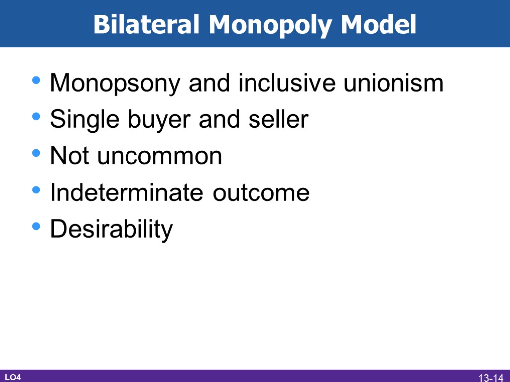 Bilateral Monopoly Model Monopsony and inclusive unionism Single buyer and seller Not uncommon Indeterminate